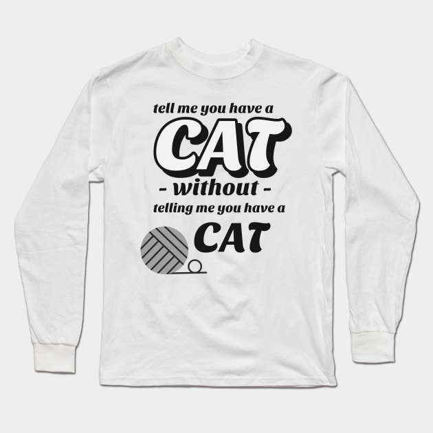 Tell me without telling me Cat Long Sleeve T-Shirt by marko.vucilovski@gmail.com